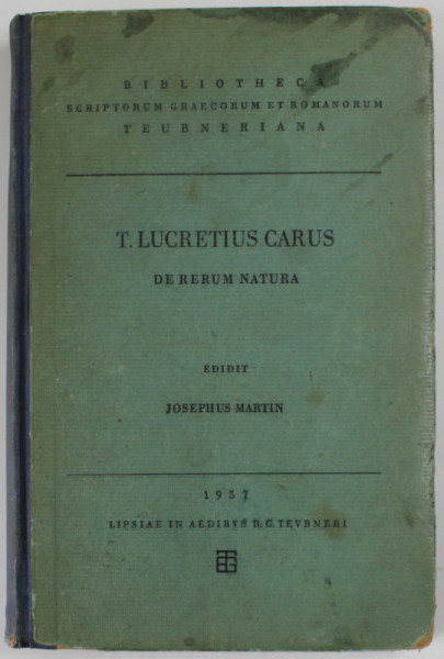T. LUCRETIUS CARUS , DE RERUM NATURA , LIBRI SEX , TEXT SI NOTE IN LIMBA LATINA , 1957