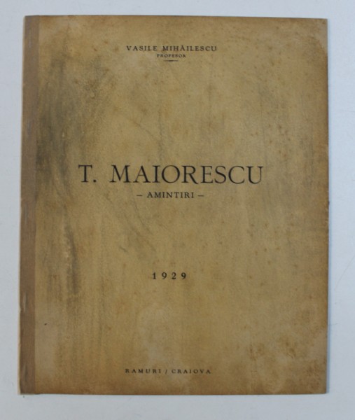 T . MAIORESCU - AMINTIRI de VASILE MIHAILESCU , 1929 , DEDICATIE*