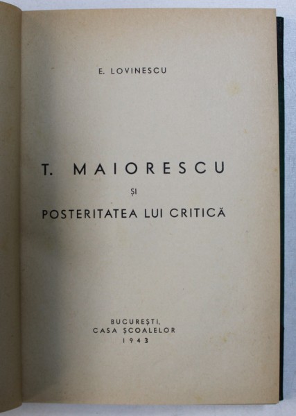 T. MAIORESCU SI POSTERITATEA LUI CRITICA de E. LOVINESCU , 1943