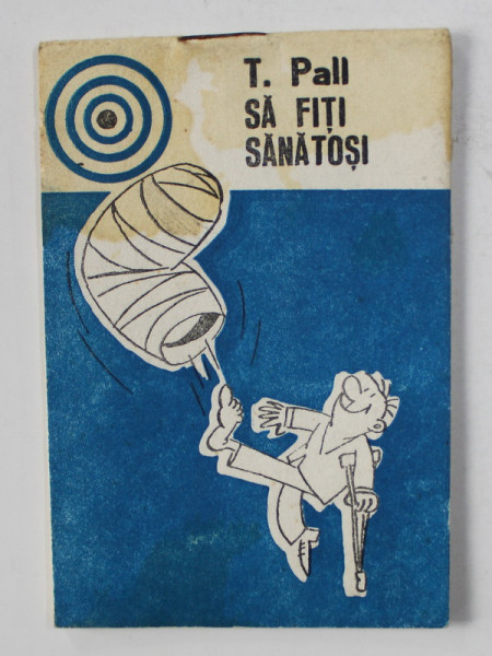 T. PALL -  SA FITI SANATOSI ! - MINIALBUM DE CARICATURA , ANII '70