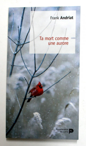 TA MORT COMME UNE AURORE par FRANK ANDRIAT , 2018