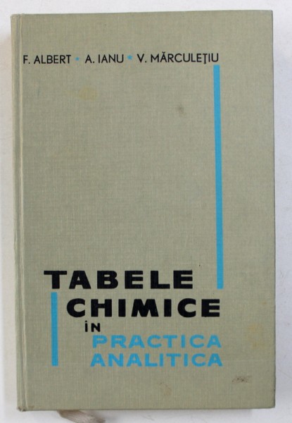 TABELE CHIMICE IN PRACTICA ANALITICA de F . ALBERT ...V . MARCULETIU , 1965