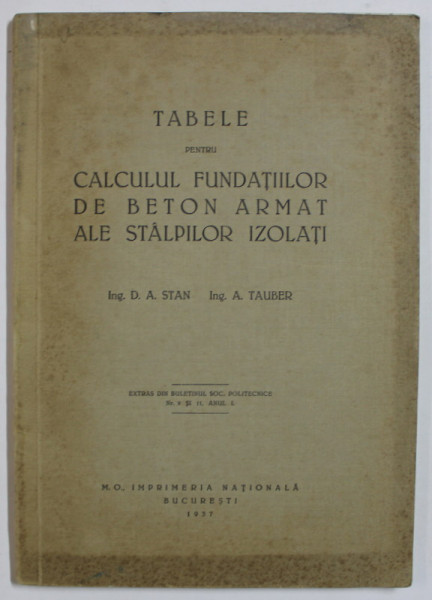 TABELE DE CALCULUL FUNDATIILOR DE BETON ARMAT ALE STALPILOR IZOLATI de D. STAN si A. TAUBER , 1937