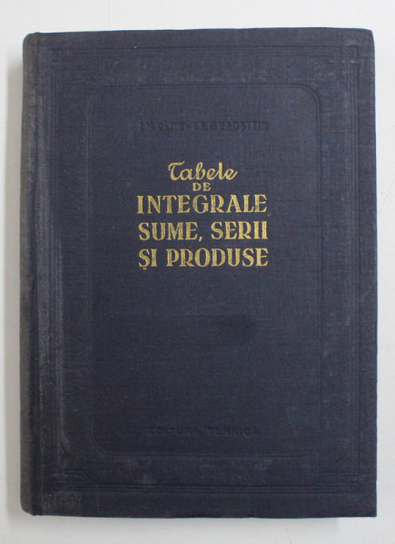 TABELE DE INTEGRAME SUME , SERII SI PRODUSE de I . M . RIJIK ,  I . S . GRADSTEIN , 1955