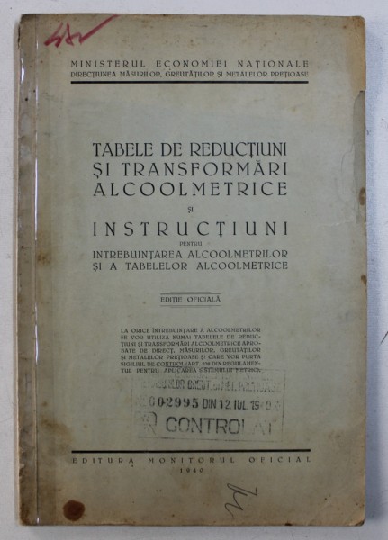 TABELE DE REDUCTIUNI SI TRANSFORMARI ALCOOLMETRICE SI INSTRUCTIUNI - EDITIE OFICIALA , 1940