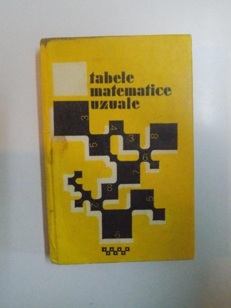 TABELE MATEMATICE UZUALE , ED. a VII a de E. ROGAI , C. TEODORESCU ,  1973