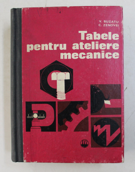 TABELE PENTRU ATELIERE MECANICE de VASILE M. BUZATU si CONSTANTIN F. ZENOVEI , 1970