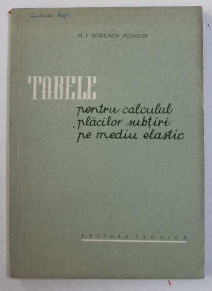 TABELE PENTRU CALCULUL PLACILOR SUBTIRI PE MEDIU ELASTIC de M. I. GORBUNOV - POSADOV , 1961