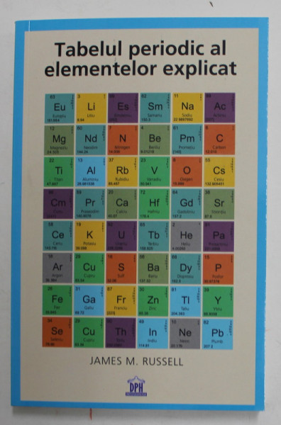 TABELUL PERIODIC AL ELEMENTELOR EXPLICAT de JAMES M. RUSSELL , 2022