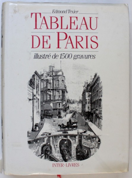 TABLEAU DE PARIS par EDMOND TEXIER , illustre de 1500  gravures , TOME I -II , EDITIE ANASTATICA