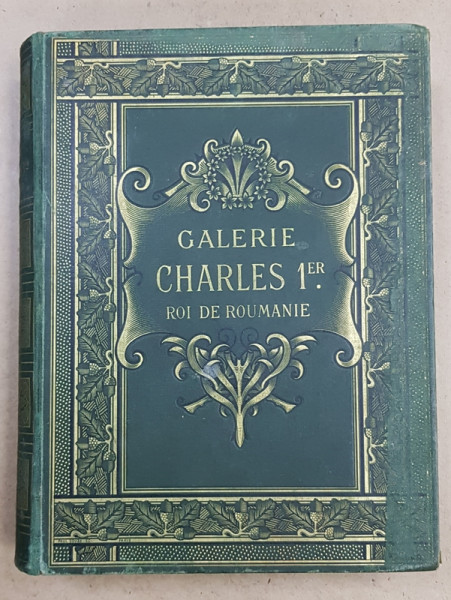 TABLEAUX ANCIENS DE LA GALERIE CHARLES Ier  ROI DE ROUMANIE , CATALOGUE RAISONNE AVEC SOIXANTE - SEIZE HELIOGRAVURES DE MM. BRAUN , CLEMENT et Cie par L. BACHELIN , 1898