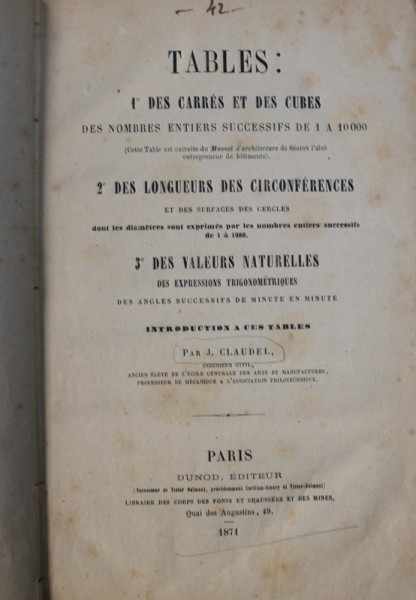 TABLES : 1. DES CARRES ET DES CUBES , 2. DES LONGUEURS DES CIRCONFERENCES , 3 . DES VALEURS NATURELLES par J. CLAUDEL , 1871