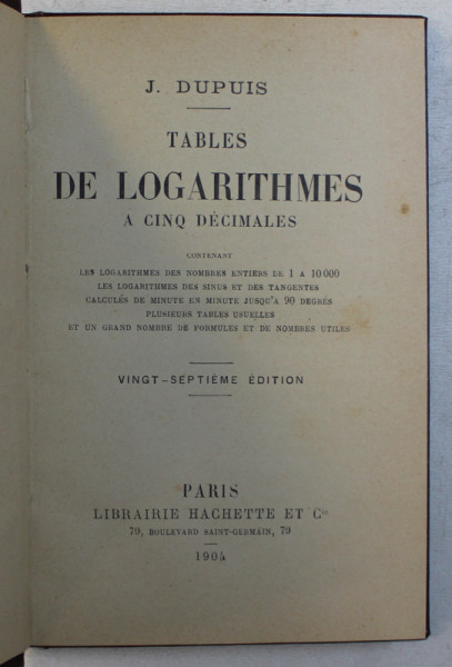 TABLES DE LOGARITHMES A CINQ DECIMALES par J. DUPUIS , 1904