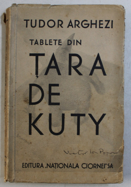TABLETE DIN TARA DE KUTY de TUDOR ARGHEZI , 1933 , SEMNATA DE VICTOR ION POPA *