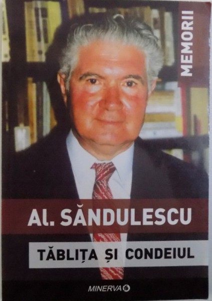 TABLITA SI CONDEIUL  - MEMORII de AL. SANDULESCU , 2010