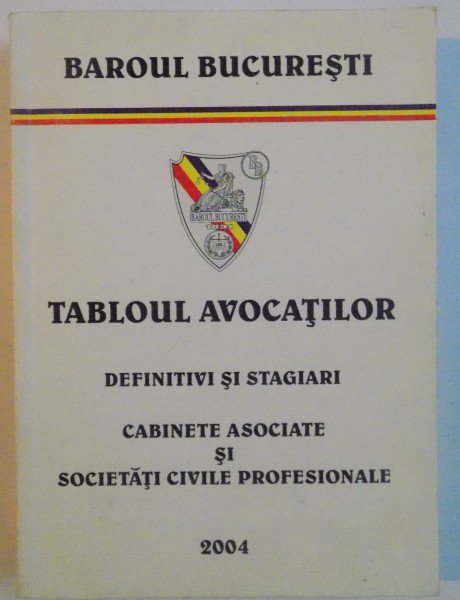 TABLOUL AVOCATILOR , DEFINITIVI SI STAGIARI , CABINETE ASOCIATE SI SOCIETATI CIVILE PROFESIONALE , 2004