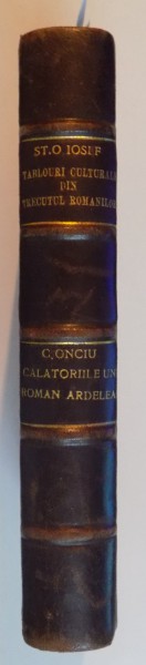 TABLOURI CULTURALE DIN TRECUTUL ROMANILOR  de ST. O. IOSIF , 1922 / CETATI SI ORASE GRECO - ROMANE de G. POPA LISSEANU , 1921 / CALATORIILE UNUI ROMAN ARDELEAN de I. CODRU DRAGUSANU , 1923