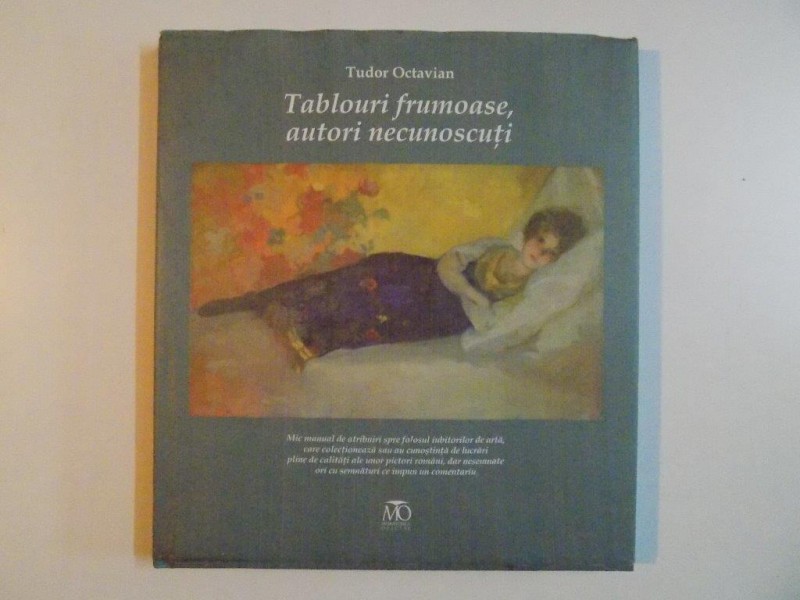 TABLOURI FRUMOASE , AUTORI NECUNOSCUTI de TUDOR OCTAVIAN, 2011