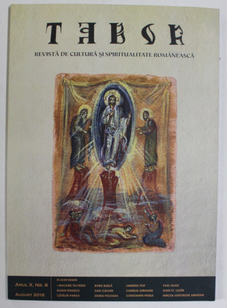 TABOR , REVISTA DE CULTURA SI SPIRITUALITATE ROMANEASCA , ANUL X , NUMARUL 8 , AUGUST , 2016