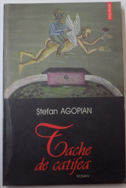 TACHE DE CATIFEA de STEFAN AGOPIAN , EDITIE DEFINITIVA , 2004