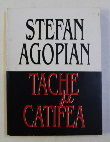 TACHE DE CATIFEA - roman de STEFAN AGOPIAN , 1995