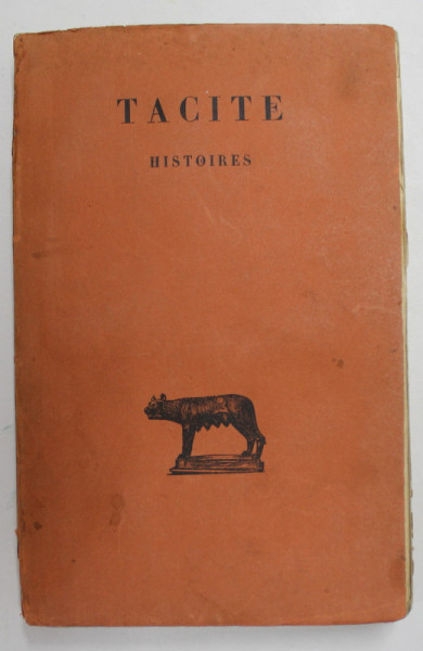 TACITE - HISTOIRES , TEXT IN LIMBA LATINA , INTRODUCERE IN LIMBA FRANCEZA , TOME PREMIER , 1921