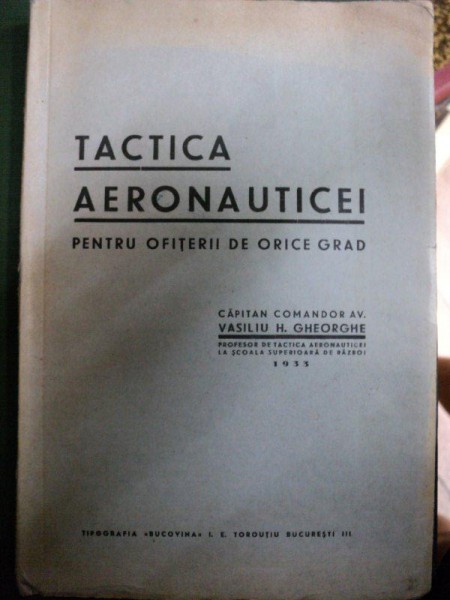 TACTICA AERONAUTICEI - VASILIU H. GHEORGHE  BUCURESTI 1933