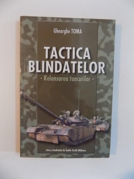 TACTICA BLINDATELOR , RELANSAREA TANCURILOR de GHEORGHE TOMA , 2002