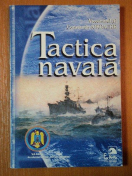 TACTICA NAVALA de VICEAMIRAL SI CONSTANTIN IORDACHE, 2002