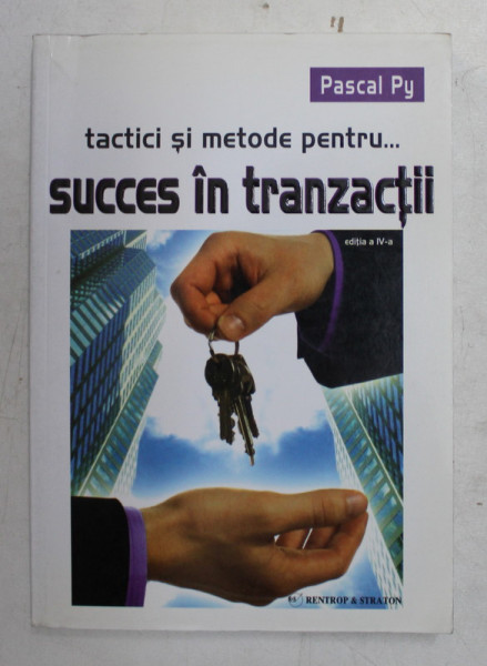 TACTICI SI METODE PENTRU ...SUCCES IN TRANZACTII de PASCAL PY , 2008