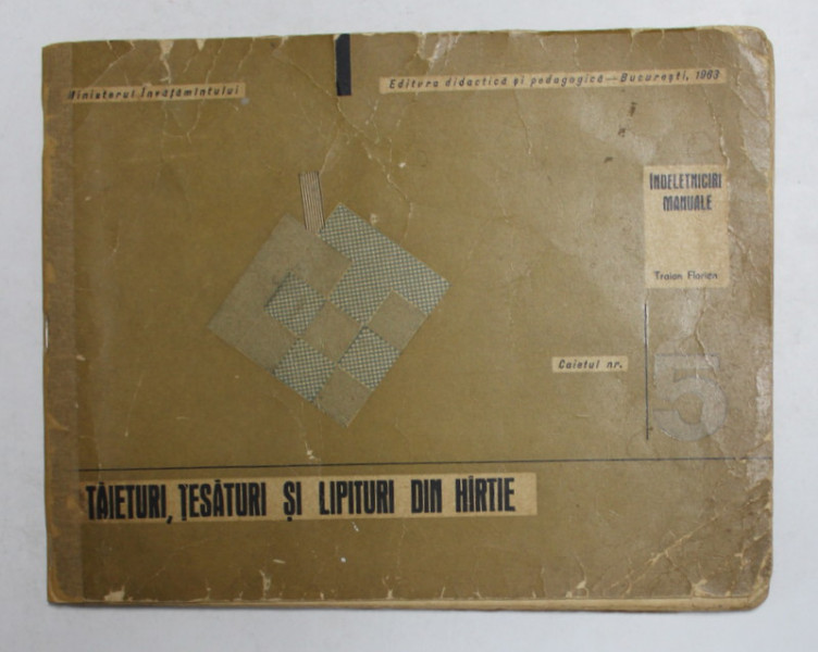 TAIETURI , TESATURI SI LIPITURI DIN HARTIE , CAIETUL NR. 5 de TRAIAN FLORIAN , 1963