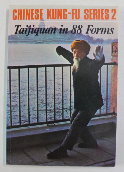 TAIJIQUAN IN 88 FORMS , compiled by VICTOR WU , translated by HUANG JUN , CHINESE KUNG - FU SERIES 2 , 1989