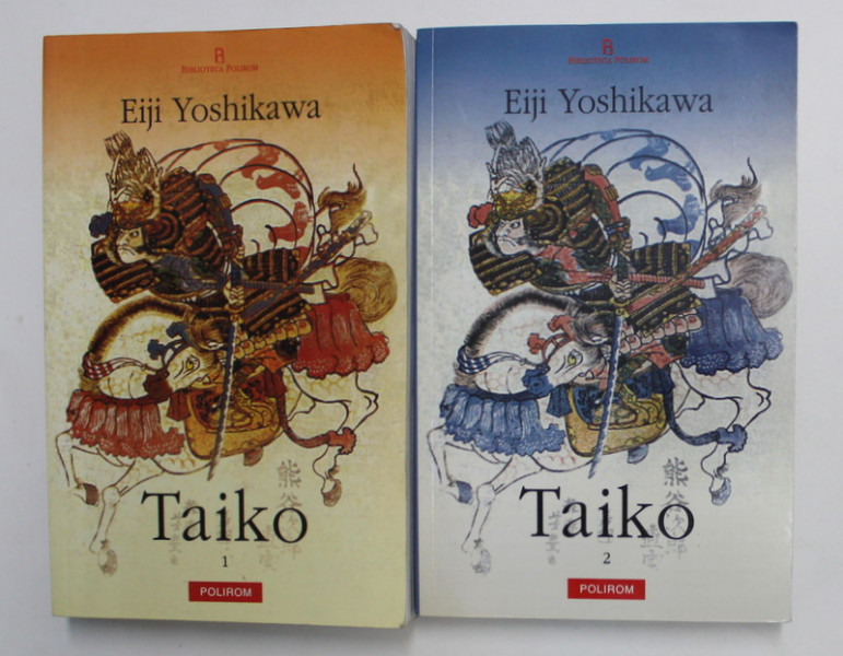 TAIKO , VOLUMELE I - II , roman de EIJI YOSHIKAWA , 2007