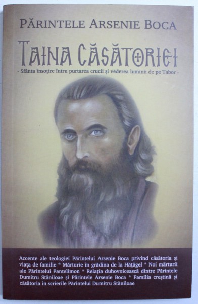 TAINA CASATORIEI  - SFANTA INSOTIRE INTRU PURTAREA CRUCII SI VEDEREA LUMINII DE PE TABOR de PARINTELE ARSENIE BOCA , 2012