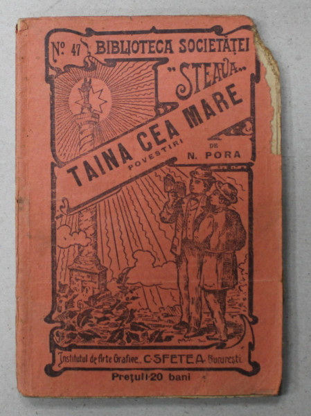 TAINA CEA MARE , POVESTIRI de N. PORA , BIBLIOTECA  SOCIETATEI  ' STEAUA ' , No.47 , 1916