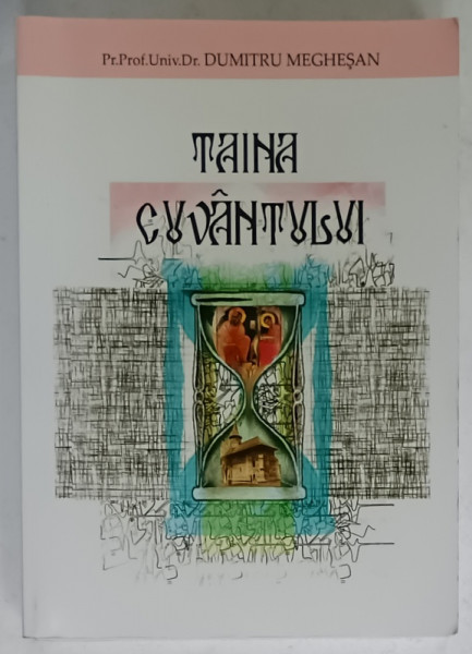 TAINA CUVANTULUI de Pr..Prof . DUMITRU MEGHESAN, 2008 , DEDICATIE *