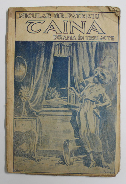 TAINA - DRAMA IN TREI ACTE de NICULAE GR. PATRICIU , ilustratii de L. PAUL , 1920