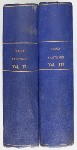 TAINA FANTOMEI , roman foileton , aparut in fascicule , VOLUMELE II - III , EDITIE INTERBELICA