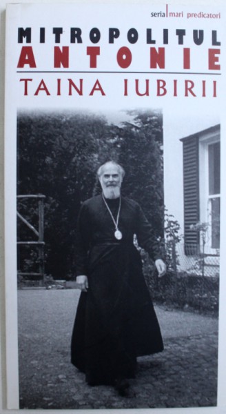 TAINA IUBIRII de MITROPOLITUL ANTONIE DE SUROJ , 2009