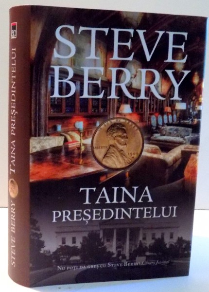 TAINA PRESEDINTELUI de STEVE BERRY , 2016 *EDITIE CARTONATA