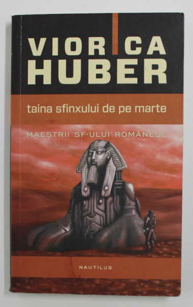 TAINA SFINXULUI DE PE MARTE de VIORICA HUBER , 2013