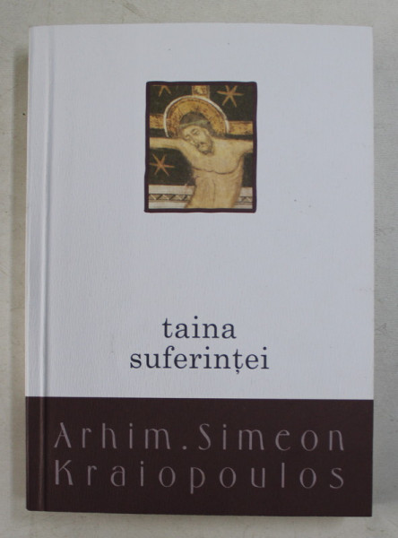 TAINA SUFERINTEI de ARHIMANDRIT SIMEON KRAIOPOULOS , TRADUCERE de PREOT VICTOR MANOLACHE , 2007