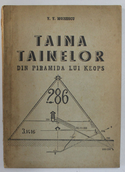 TAINA TAINELOR DIN PIRAMIDA KEOPS de V.V. MOISESCU  1944