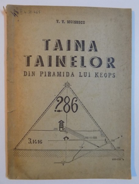 TAINA TAINELOR DIN PIRAMIDA LUI KEOPS - SEMNIFICATIA FACTORULUI DEFICIENT 286,1022 - de V. V. MOISESCU