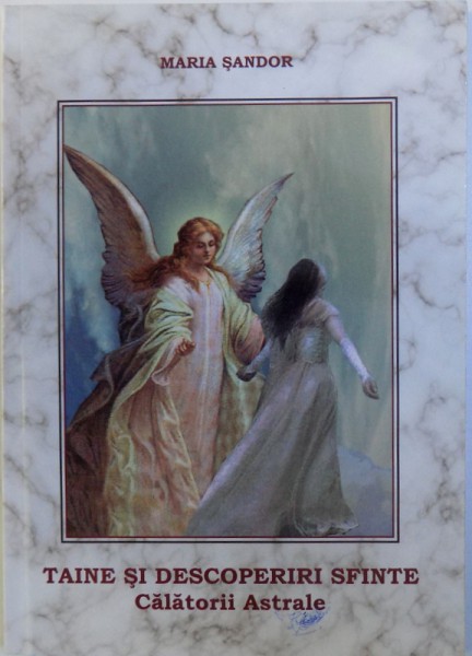 TAINE SI DESCOPERIRI SFINTE - CALATORII ASTRALE VOL.15 de MARIA SANDOR, 2012