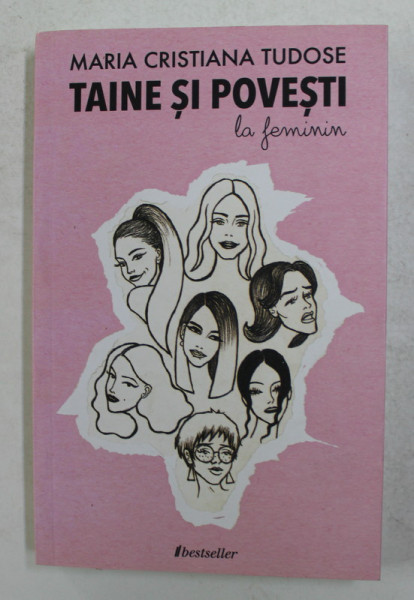 TAINE SI POVESTI LA FEMININ de MARIA CRISTINA TUDOSE , VOLUMUL I , 2019
