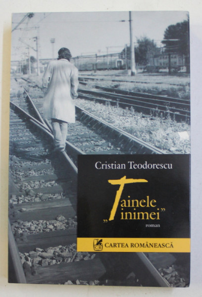 ' TAINELE INIMII ' - roman de CRISTIAN TEODORESCU , 2005
