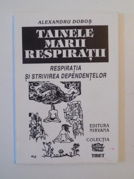 TAINELE MARII RESPIRATII, RESPIRATIA SI STRIVIREA DEPENDENTELOR de ALEXANDRU DOBOS 1993