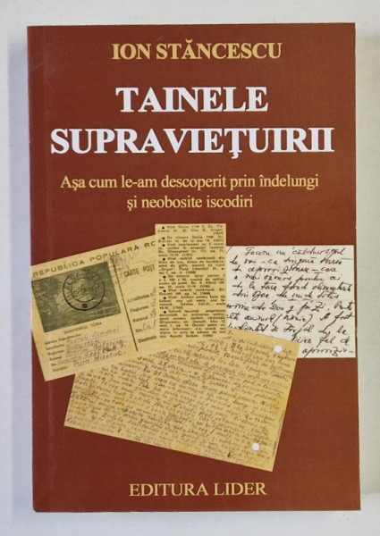 TAINELE SUPRAVIETUIRII , ASA CUM LE-AM DESCOPERIT PRIN INDELUNGI SI NEOBOSITE  ISCODIRI de ION STANCESCU , 2012 , DEDICATIE *