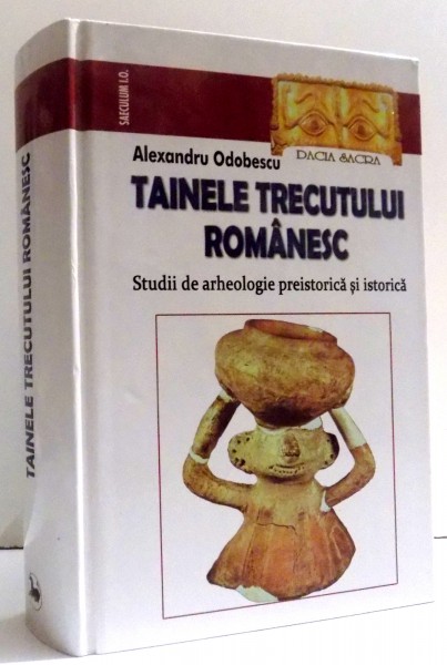 TAINELE TRECUTULUI ROMANESC de ALEXANDRU ODOBESCU , 2012